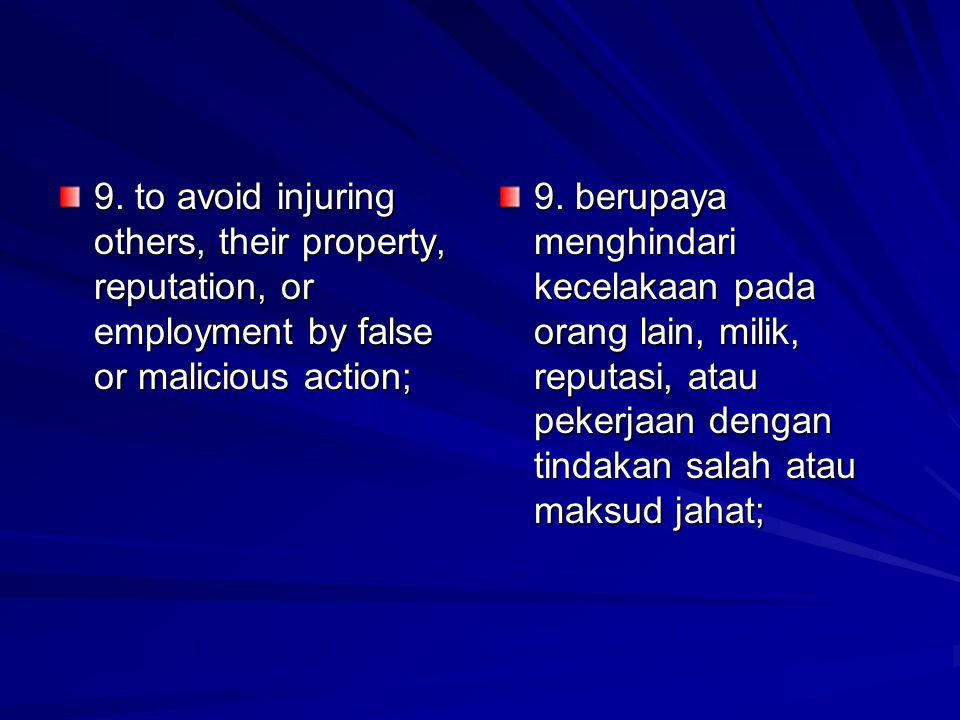 9. to avoid injuring others, their property, reputation, or employment by false or malicious action;