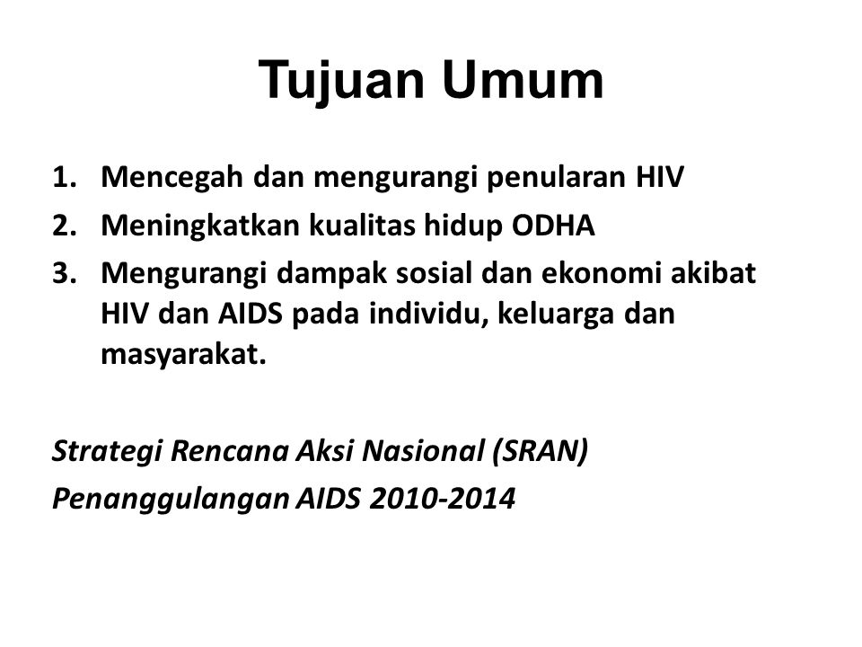 Tujuan Umum Mencegah dan mengurangi penularan HIV