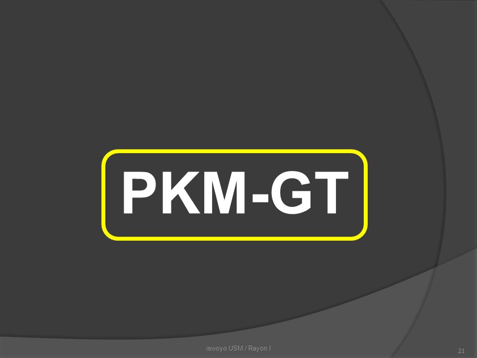 PKM-GT iswoyo USM / Rayon I