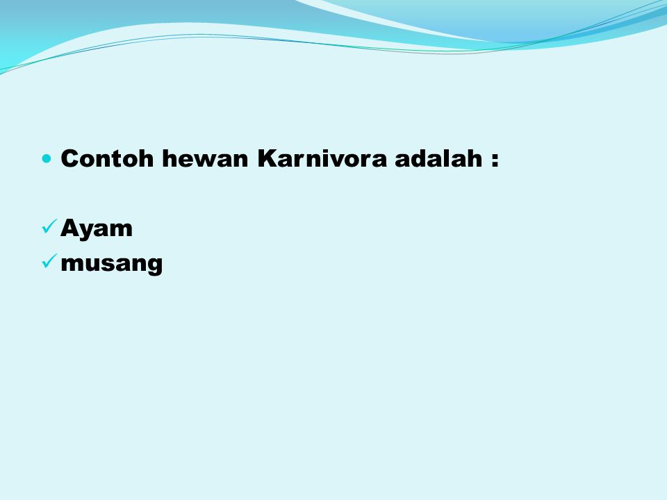 Contoh hewan Karnivora adalah :