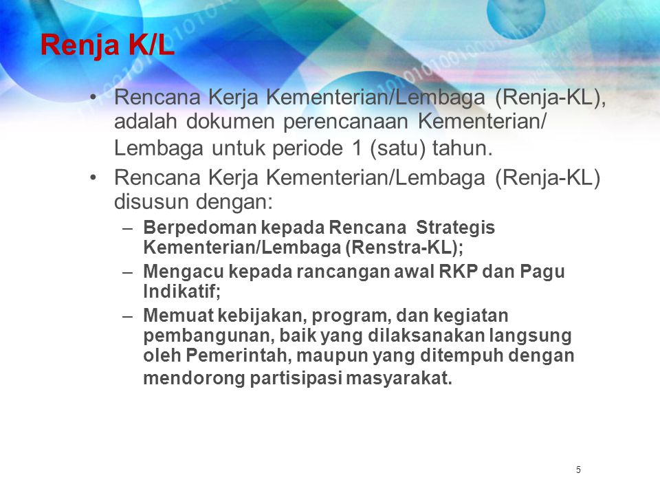 Renja K/L Rencana Kerja Kementerian/Lembaga (Renja-KL), adalah dokumen perencanaan Kementerian/ Lembaga untuk periode 1 (satu) tahun.