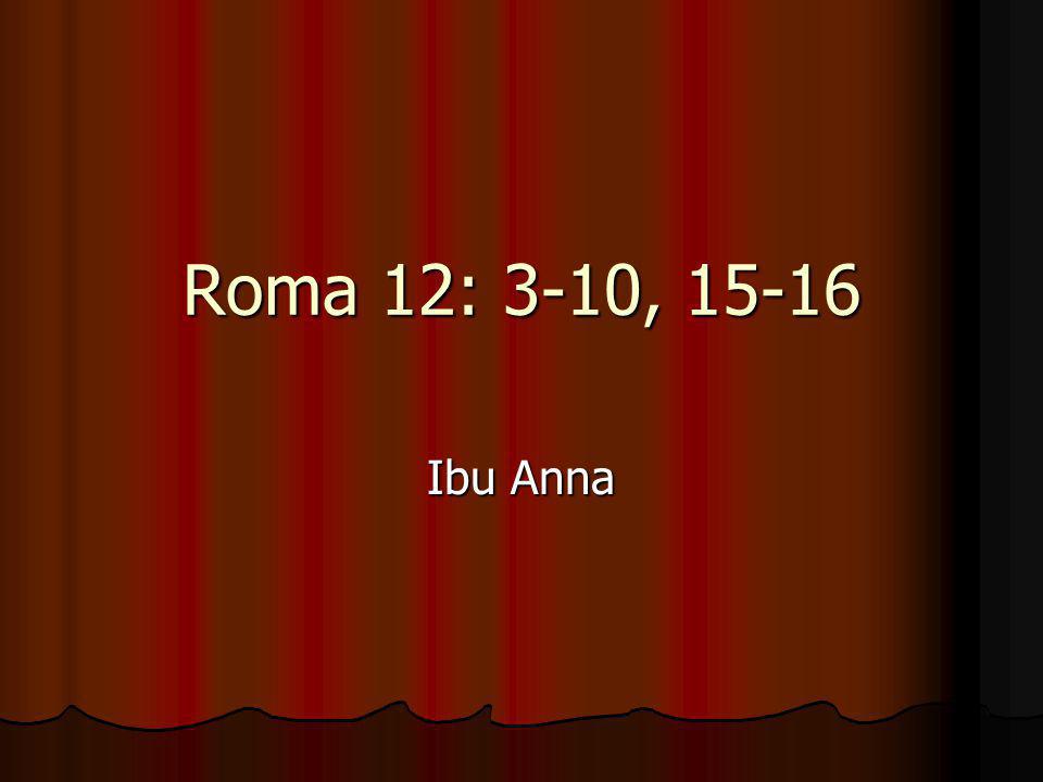Roma 12: 3-10, Ibu Anna