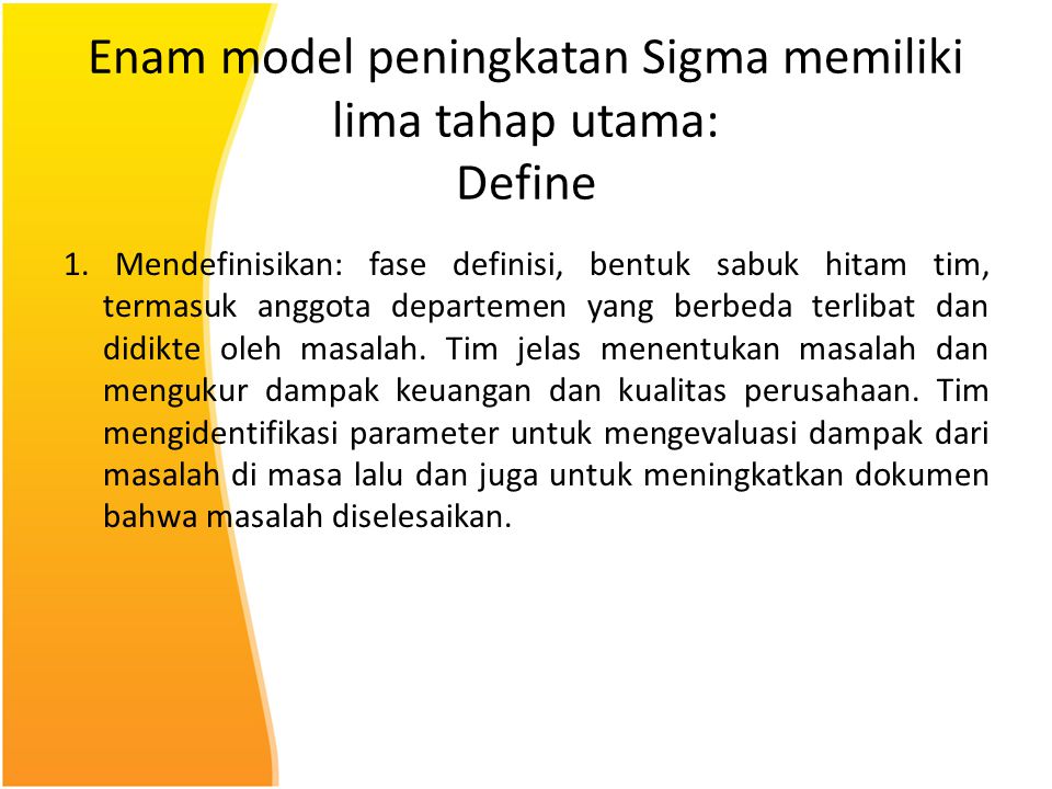 Enam model peningkatan Sigma memiliki lima tahap utama: Define
