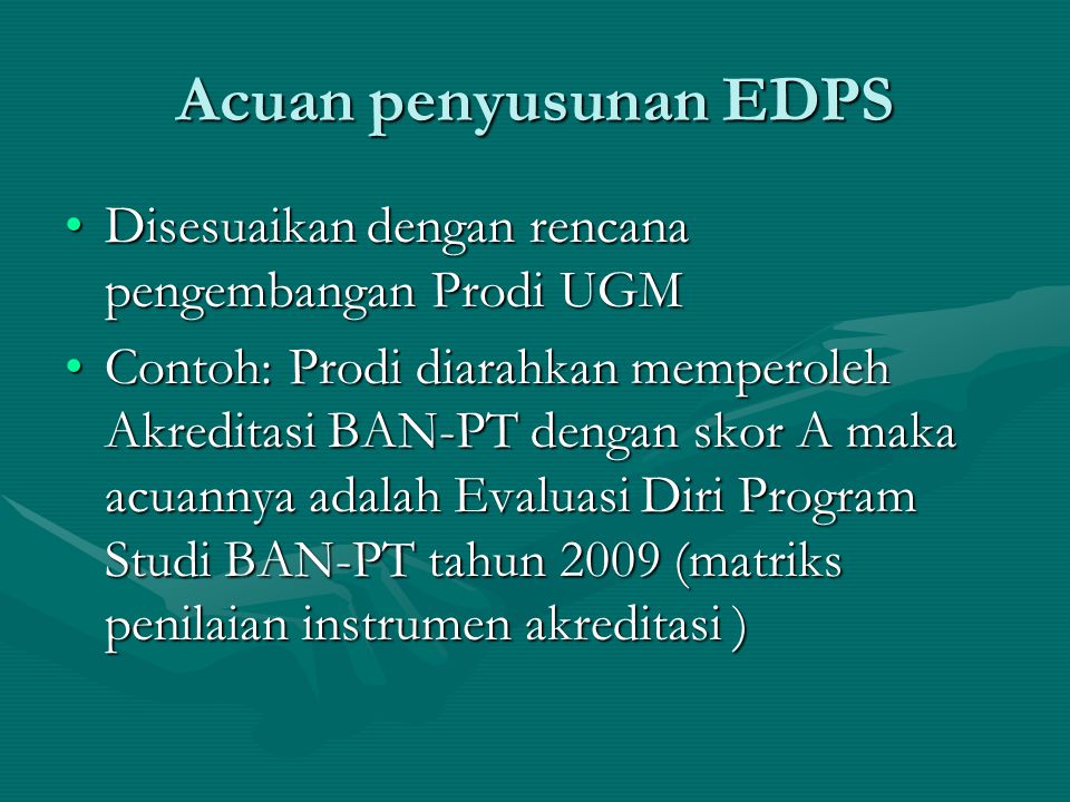 Acuan penyusunan EDPS Disesuaikan dengan rencana pengembangan Prodi UGM.