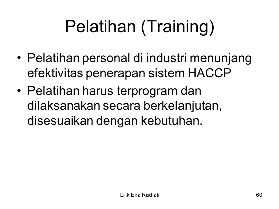 Pelatihan (Training) Pelatihan personal di industri menunjang efektivitas penerapan sistem HACCP.
