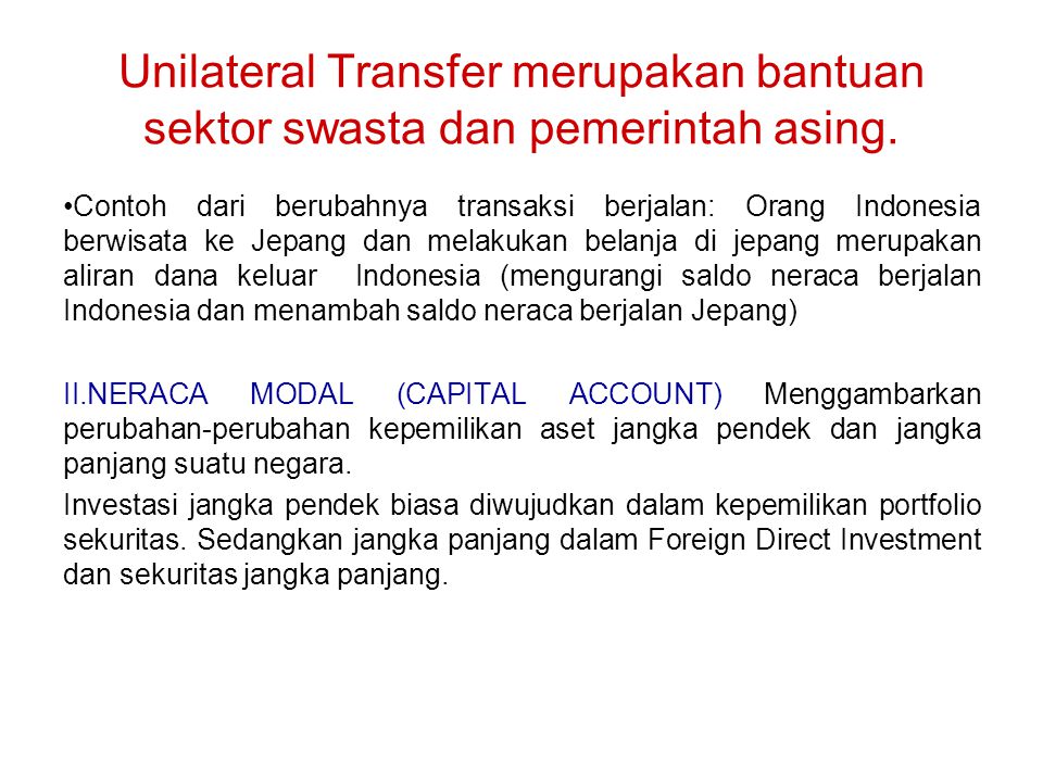 Unilateral Transfer merupakan bantuan sektor swasta dan pemerintah asing.