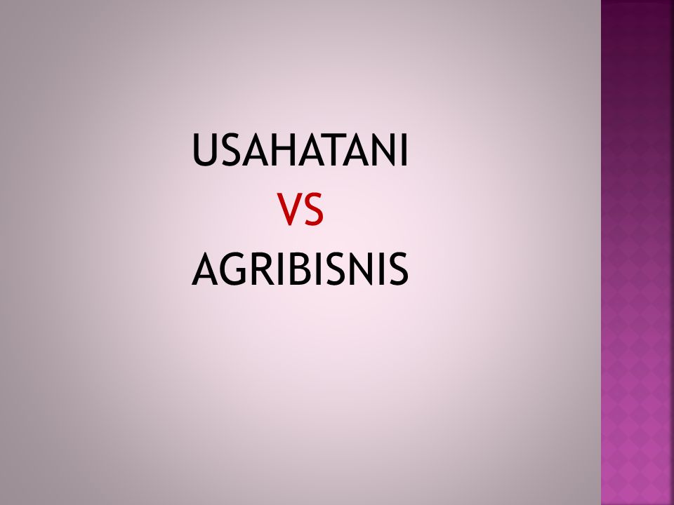 USAHATANI VS AGRIBISNIS