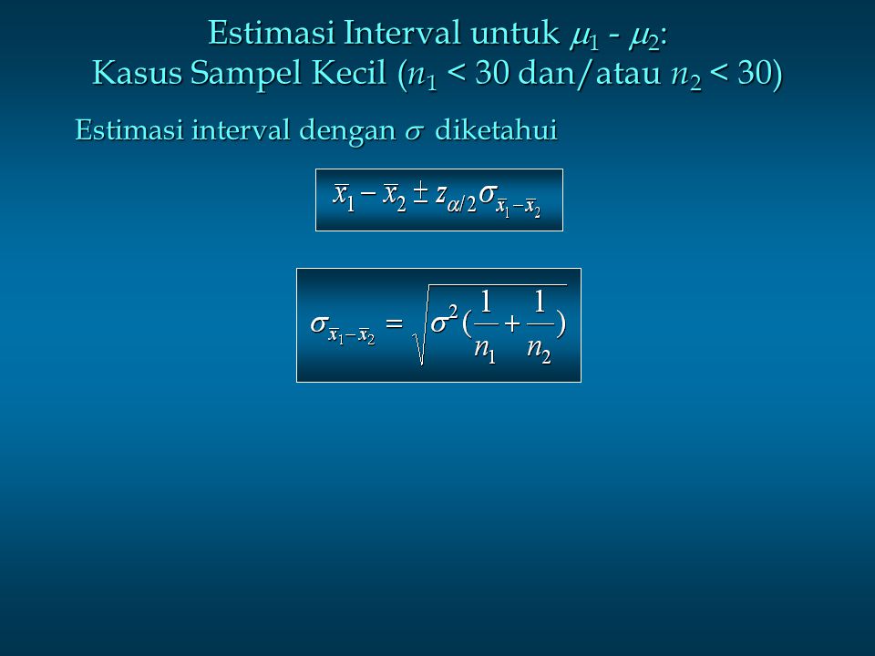 Estimasi Interval untuk 1 - 2: Kasus Sampel Kecil (n1 < 30 dan/atau n2 < 30)