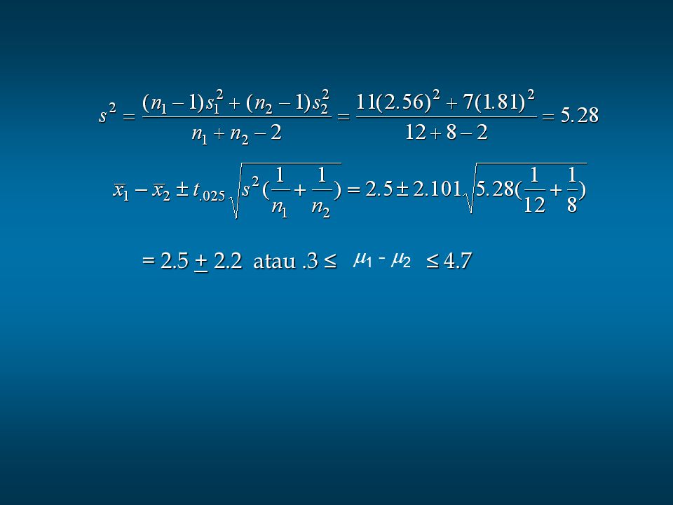 = atau .3 ≤ ≤ 4.7 1 - 2