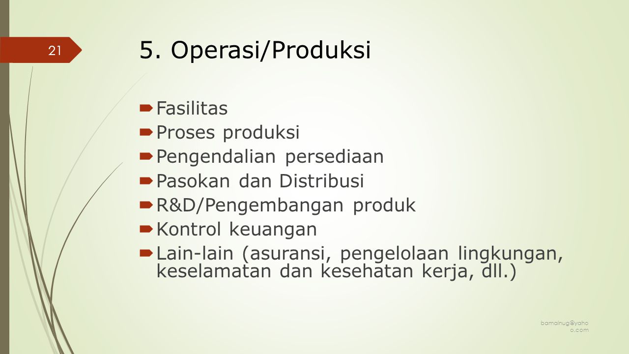 5. Operasi/Produksi Fasilitas Proses produksi Pengendalian persediaan