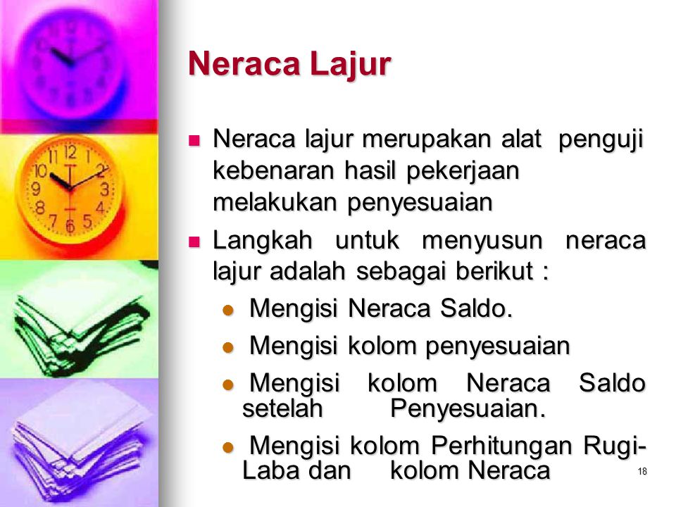 Neraca Lajur Neraca lajur merupakan alat penguji kebenaran hasil pekerjaan melakukan penyesuaian.