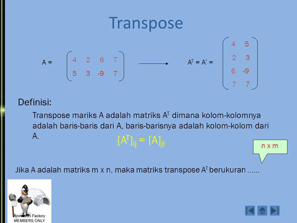 Transpose [AT]ij = [A]ji Definisi:
