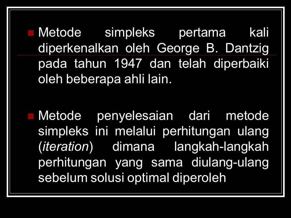 Metode simpleks pertama kali diperkenalkan oleh George B