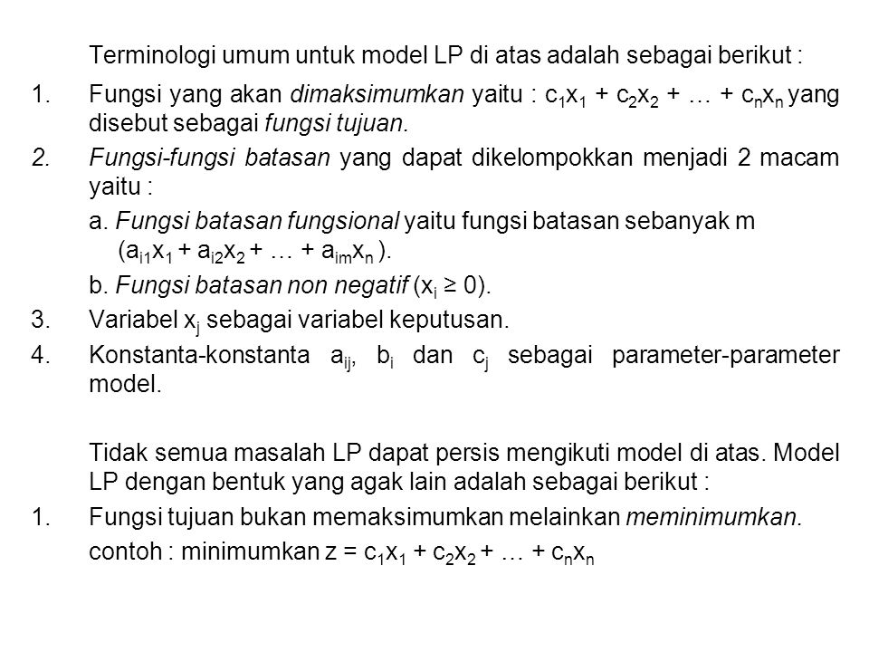 Terminologi umum untuk model LP di atas adalah sebagai berikut :
