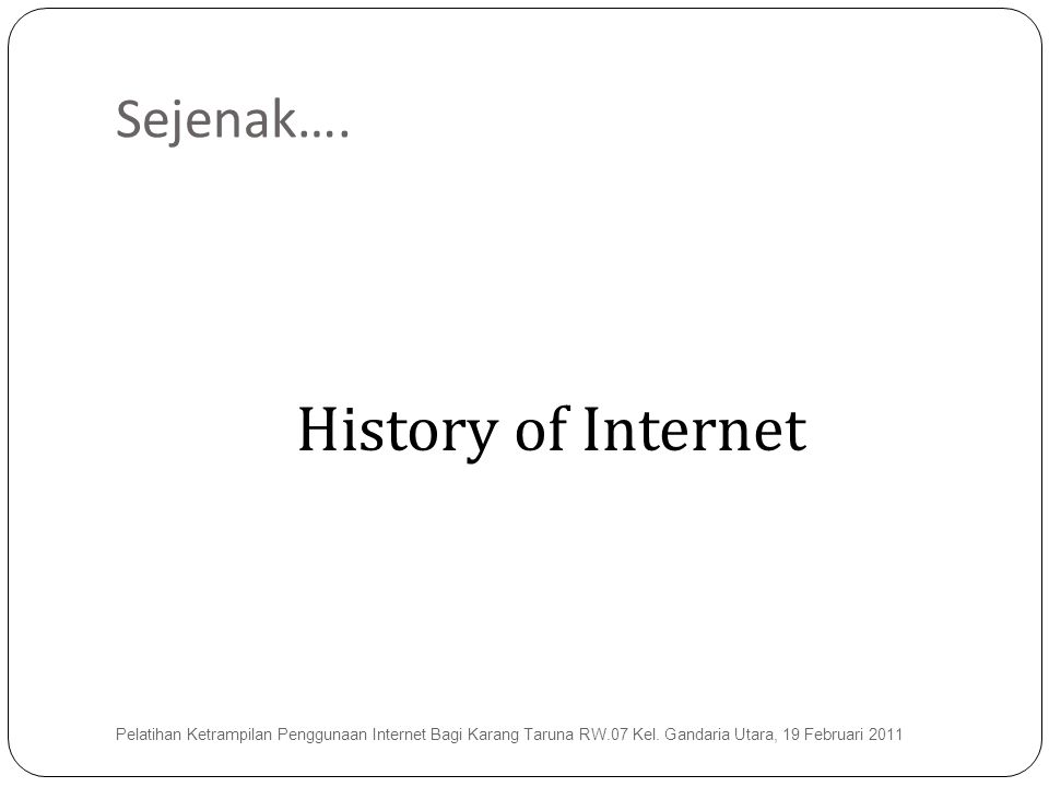 History of Internet Sejenak….