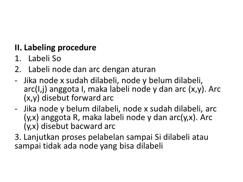 II. Labeling procedure Labeli So. Labeli node dan arc dengan aturan.