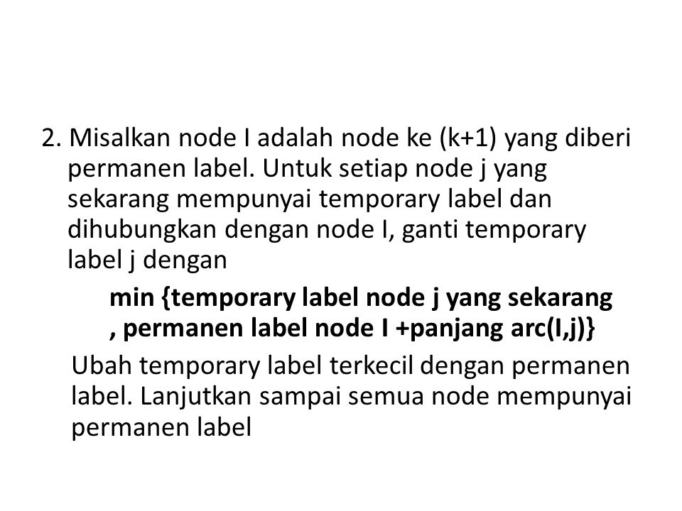 2. Misalkan node I adalah node ke (k+1) yang diberi permanen label