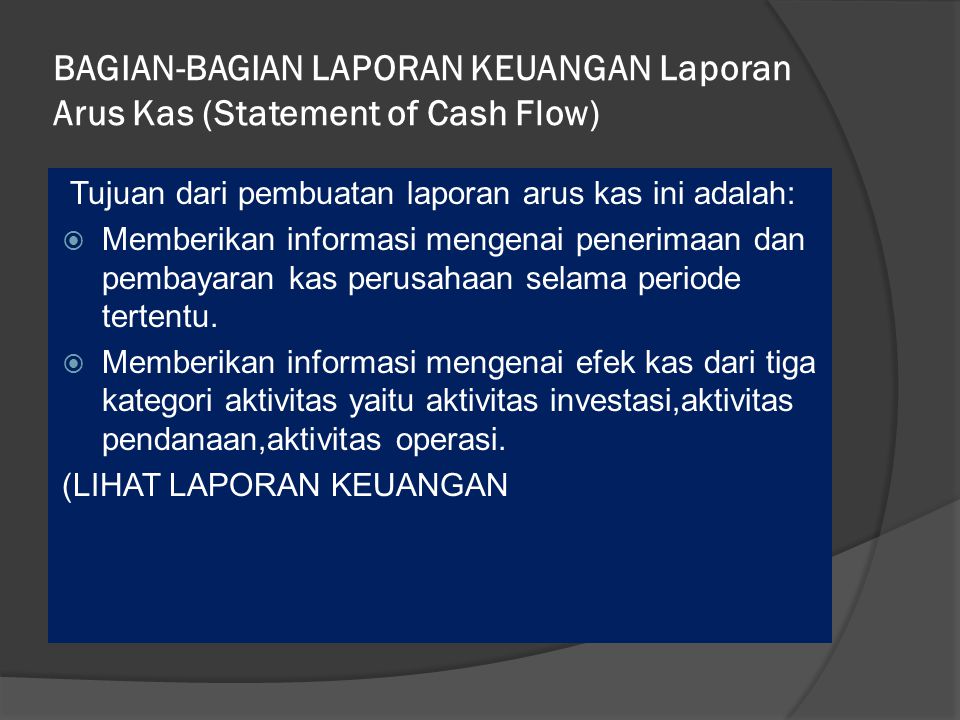 BAGIAN-BAGIAN LAPORAN KEUANGAN Laporan Arus Kas (Statement of Cash Flow)