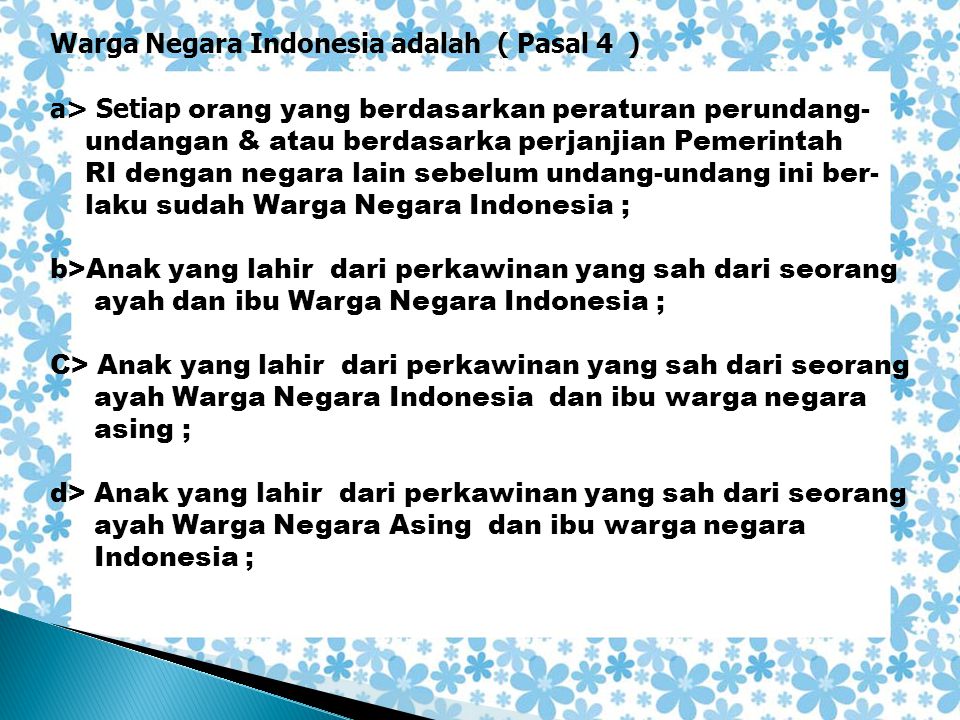 Warga Negara Indonesia adalah ( Pasal 4 )