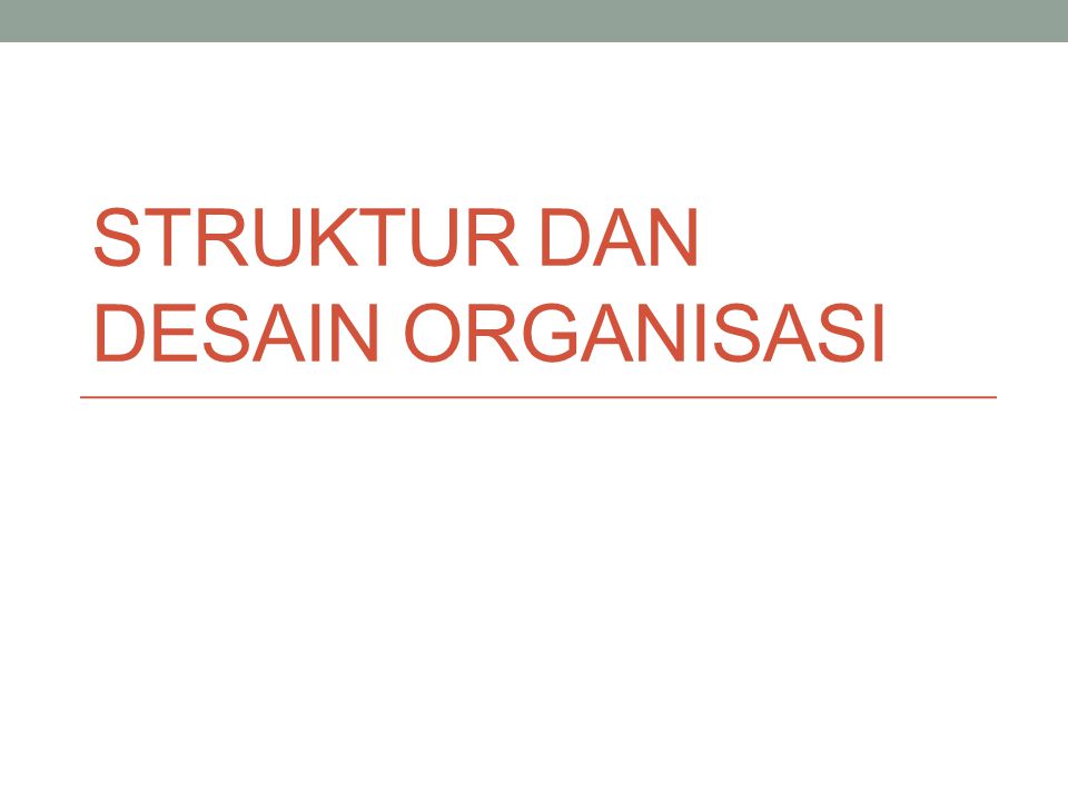 Struktur dan Desain Organisasi