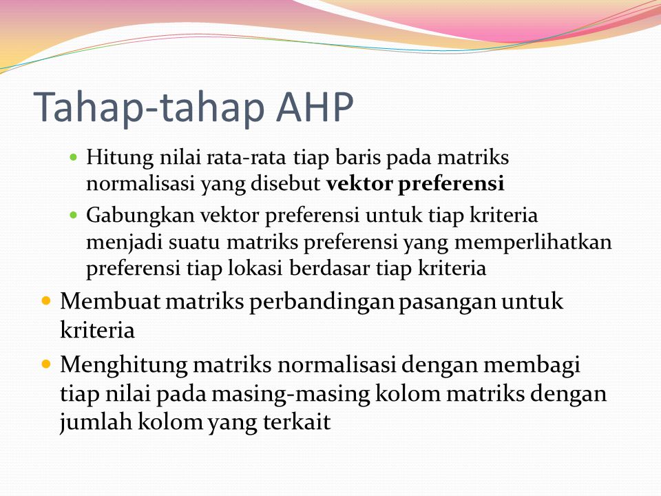 Tahap-tahap AHP Membuat matriks perbandingan pasangan untuk kriteria