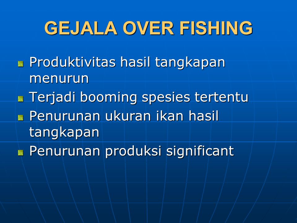 GEJALA OVER FISHING Produktivitas hasil tangkapan menurun