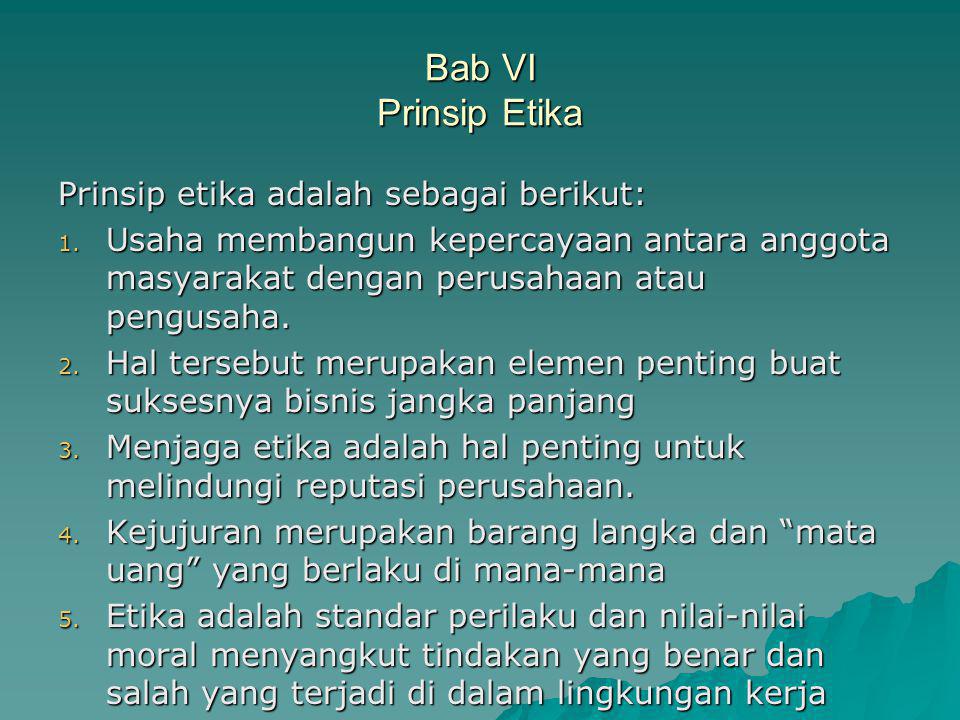 Bab VI Prinsip Etika Prinsip etika adalah sebagai berikut: