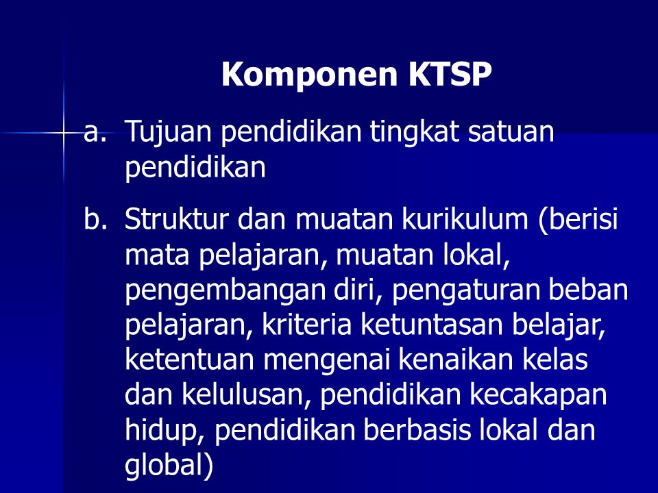 Komponen KTSP Tujuan pendidikan tingkat satuan pendidikan
