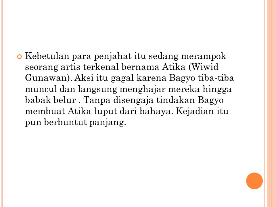 Kebetulan para penjahat itu sedang merampok seorang artis terkenal bernama Atika (Wiwid Gunawan).