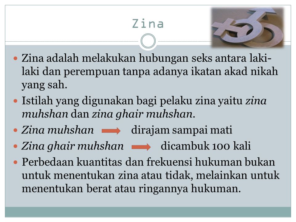 Zina Zina adalah melakukan hubungan seks antara laki-laki dan perempuan tanpa adanya ikatan akad nikah yang sah.