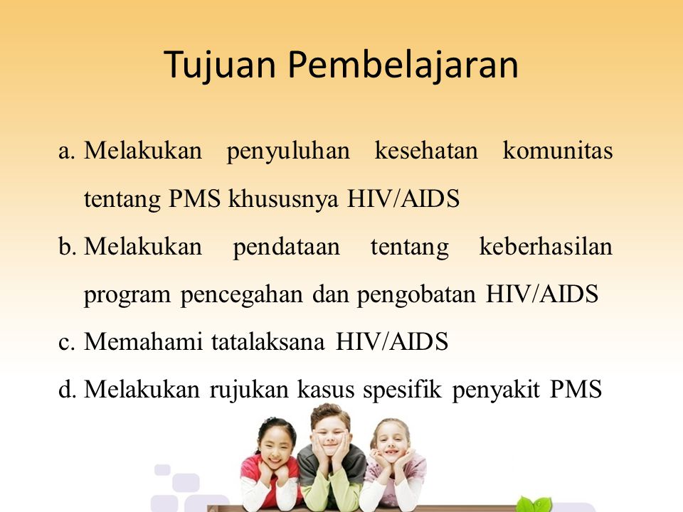 Tujuan Pembelajaran Melakukan penyuluhan kesehatan komunitas tentang PMS khususnya HIV/AIDS.
