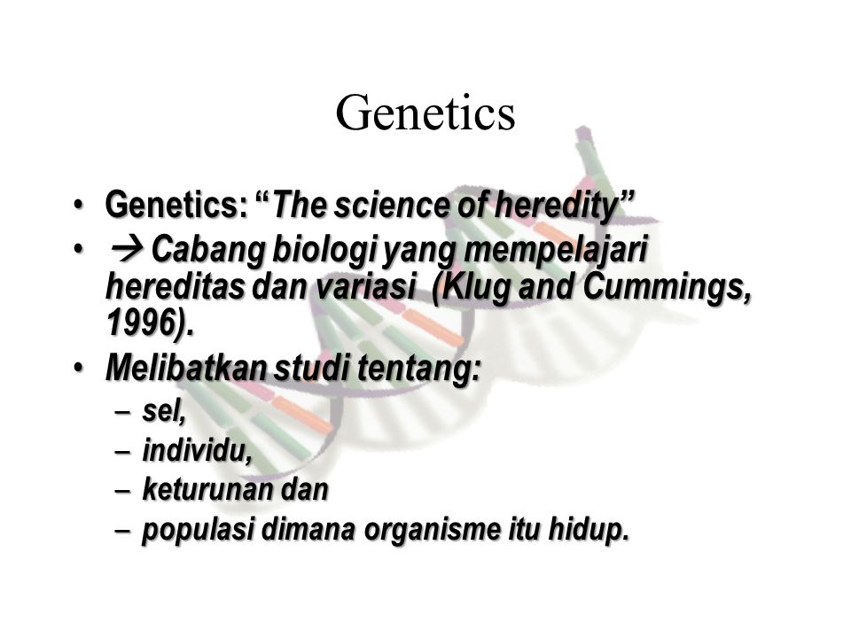 Genetics Genetics: The science of heredity