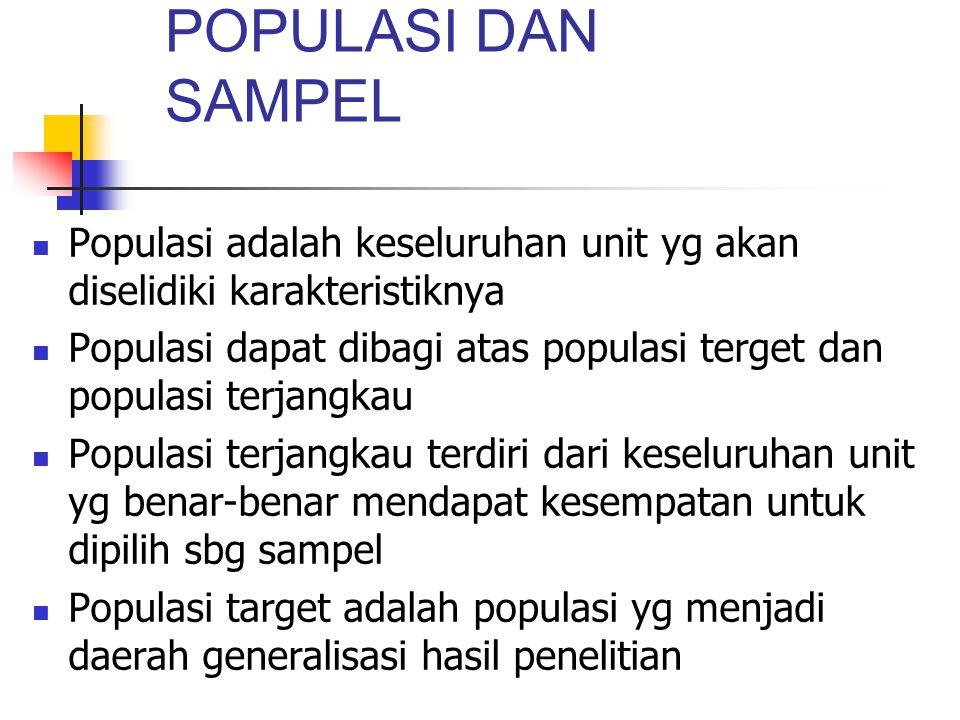 POPULASI DAN SAMPEL Populasi adalah keseluruhan unit yg akan diselidiki karakteristiknya.