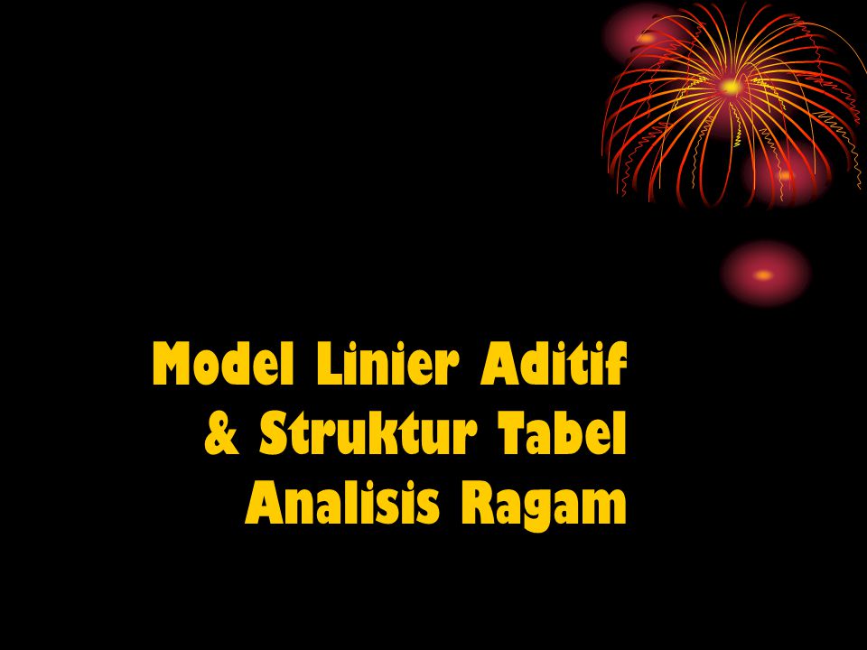 Model Linier Aditif & Struktur Tabel Analisis Ragam