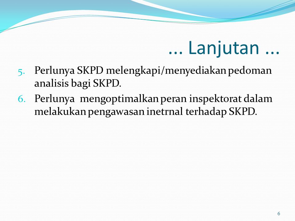 ... Lanjutan ... Perlunya SKPD melengkapi/menyediakan pedoman analisis bagi SKPD.