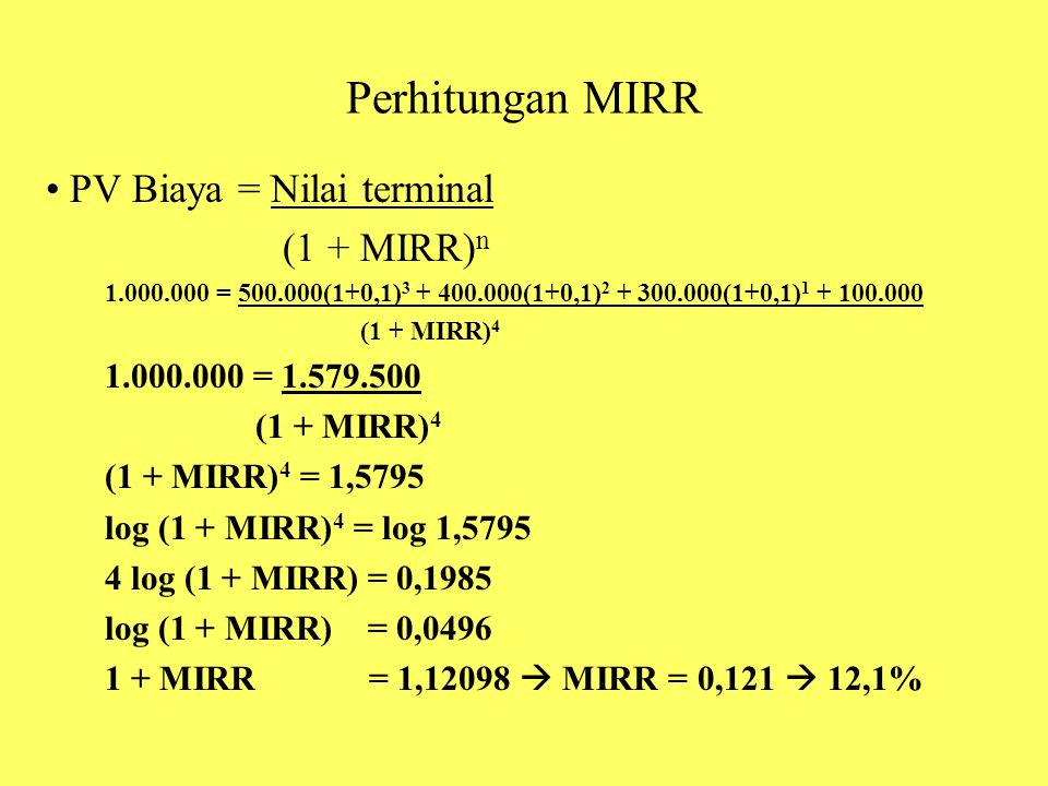 Perhitungan MIRR PV Biaya = Nilai terminal (1 + MIRR)n