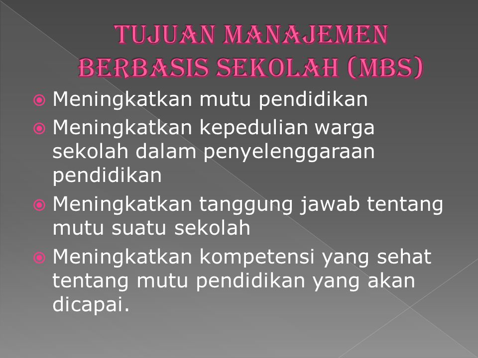 Tujuan Manajemen Berbasis Sekolah (MBS)