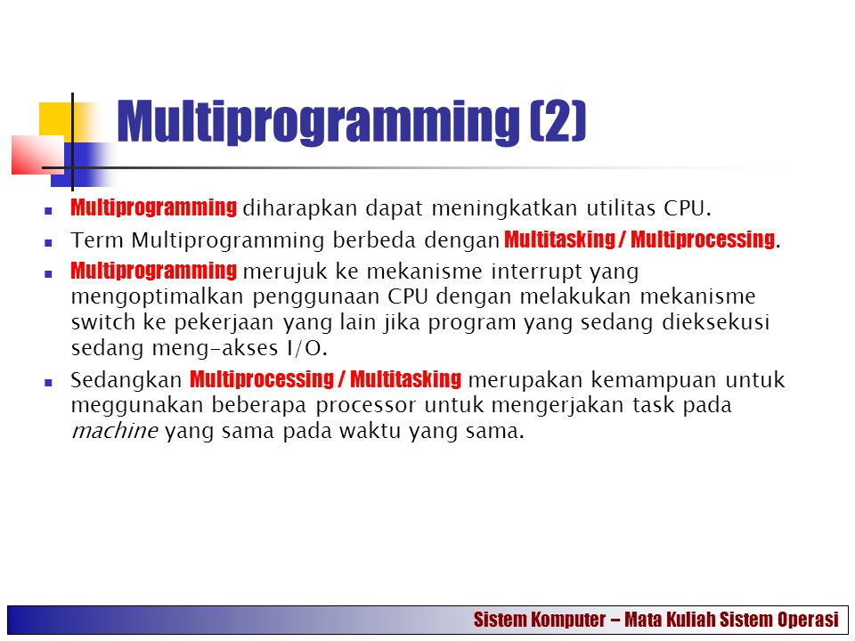 Multiprogramming (2) Multiprogramming diharapkan dapat meningkatkan utilitas CPU.