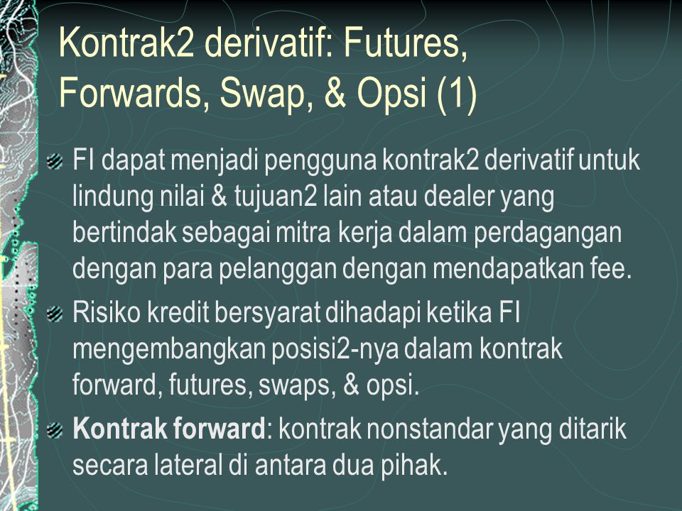 Kontrak2 derivatif: Futures, Forwards, Swap, & Opsi (1)