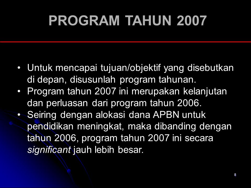PROGRAM TAHUN 2007 Untuk mencapai tujuan/objektif yang disebutkan di depan, disusunlah program tahunan.