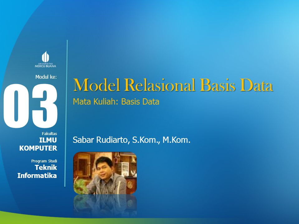 03 Model Relasional Basis Data Mata Kuliah: Basis Data
