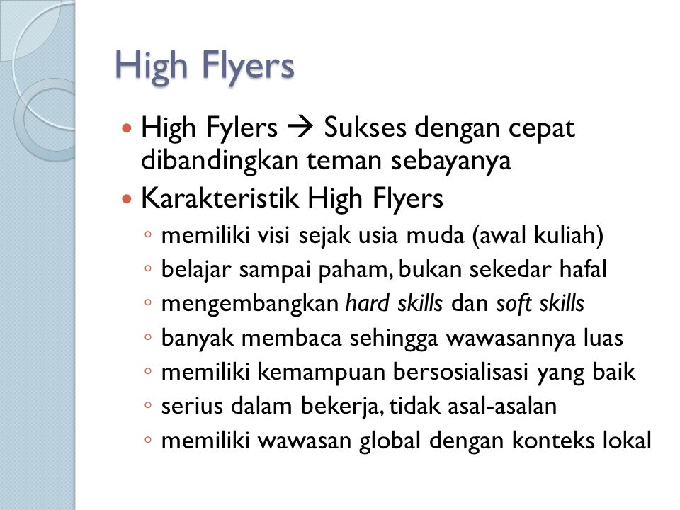 High Flyers High Fylers  Sukses dengan cepat dibandingkan teman sebayanya. Karakteristik High Flyers.