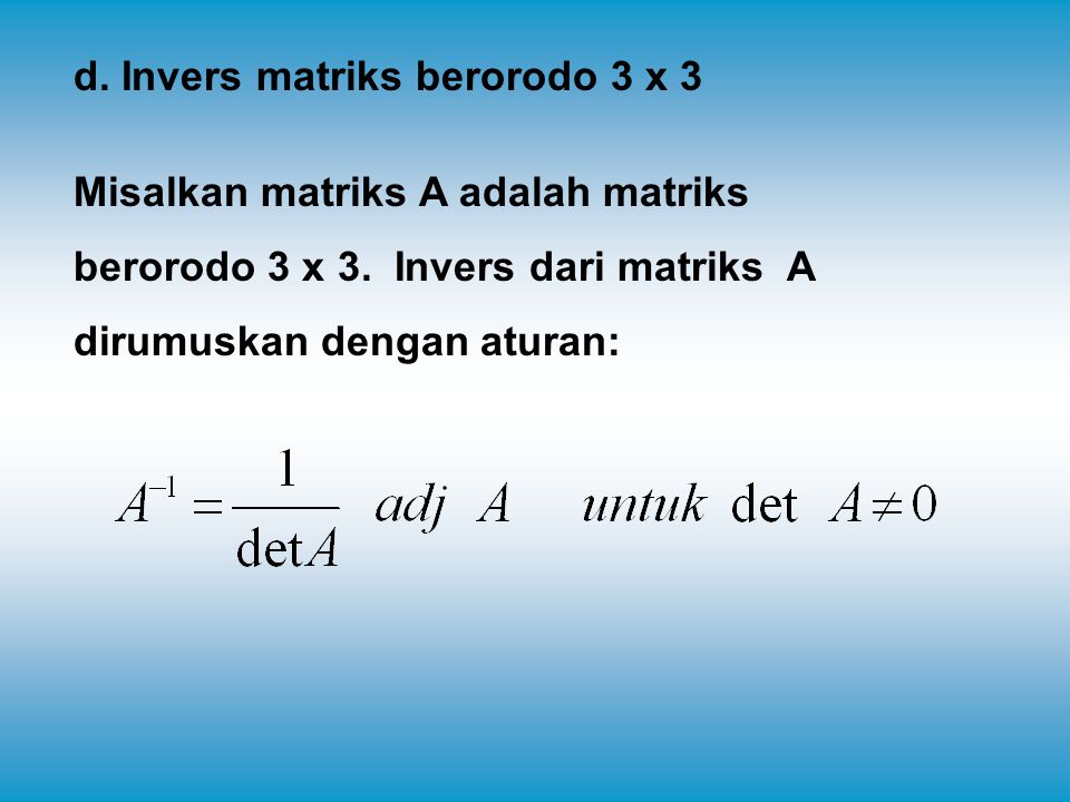 d. Invers matriks berorodo 3 x 3