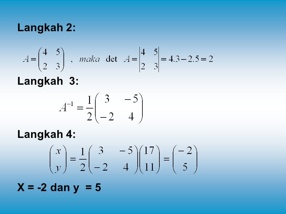 Langkah 2: Langkah 3: Langkah 4: X = -2 dan y = 5