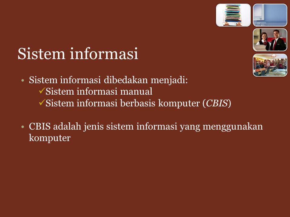 Sistem informasi Sistem informasi dibedakan menjadi:
