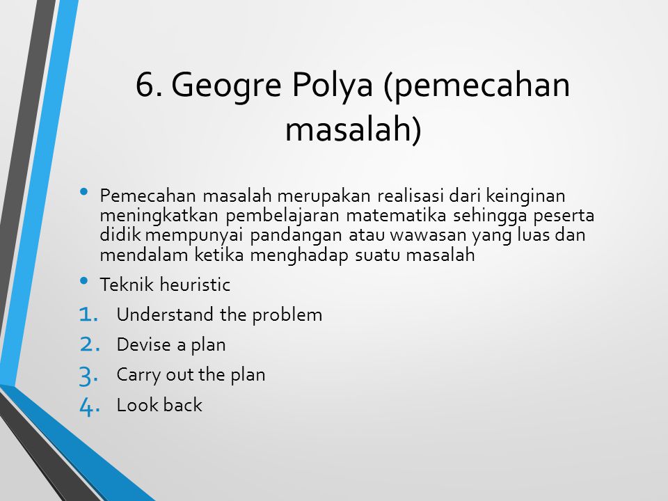 6. Geogre Polya (pemecahan masalah)