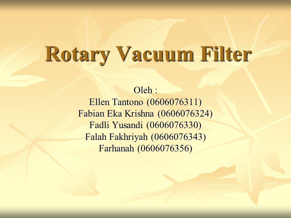Rotary Vacuum Filter Oleh : Ellen Tantono ( )