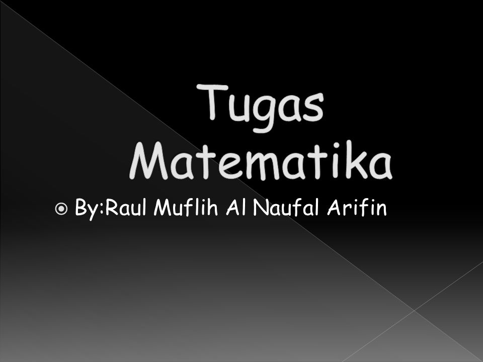 Tugas Matematika By:Raul Muflih Al Naufal Arifin