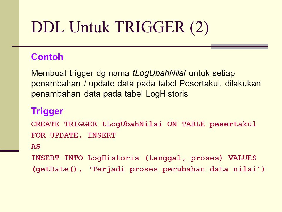 DDL Untuk TRIGGER (2) Contoh Trigger