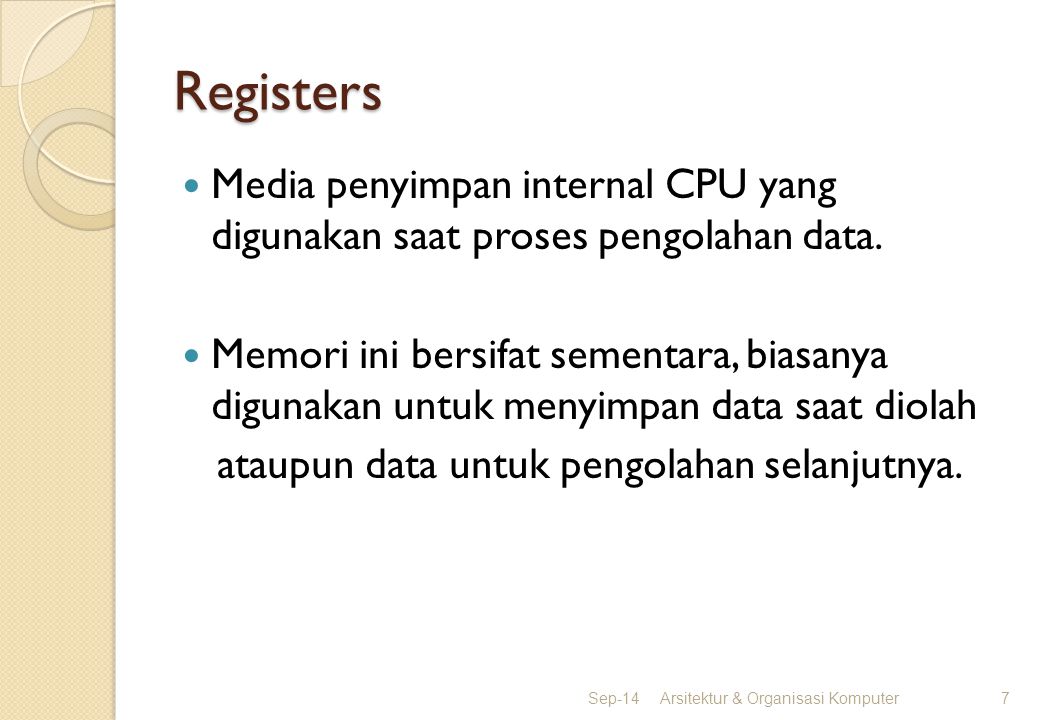 Registers Media penyimpan internal CPU yang digunakan saat proses pengolahan data.